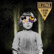 Destrage: A Means To No End